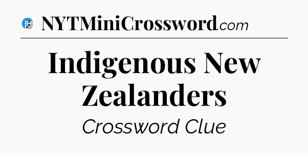 Indigenous New Zealanders Crossword Clue