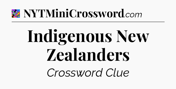 Indigenous New Zealanders Crossword Clue