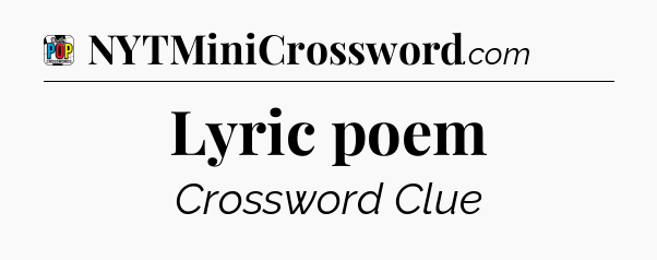 Lyric poem Crossword Clue