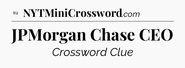 JPMorgan Chase CEO - WSJ Crossword