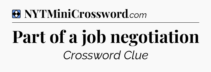 Solution: Part of a job negotiation - NYT Mini Crossword
