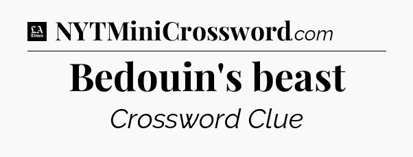 Bedouin's beast - LA Times Crossword