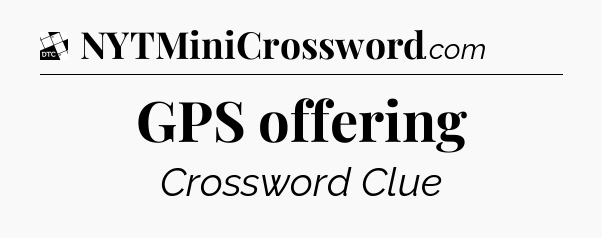 GPS offering - Daily Themed Mini Crossword