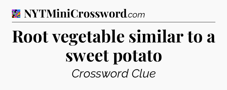 Root vegetable similar to a sweet potato Crossword Clue
