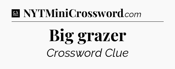 Big grazer - LA Times Crossword