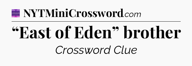 “East of Eden” brother - Thomas Joseph Crossword