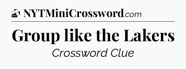 Group like the Lakers - Daily Themed Classic Crossword