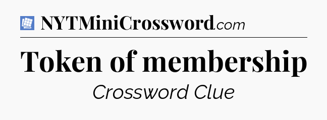Token of membership Puzzle Page Crossword Clue