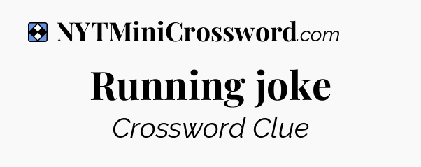 Solution: Running joke - NYT Mini Crossword