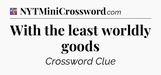 With the least worldly goods Codycross