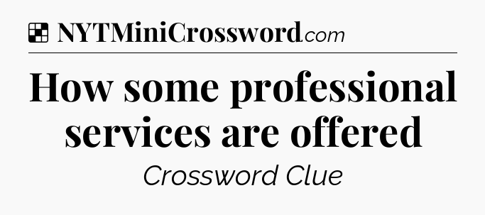 Solution: How some professional services are offered - NYT Crossword