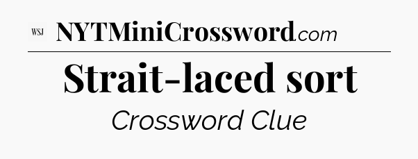 Strait-laced sort - WSJ Crossword