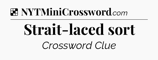 Solution: Strait-laced sort - NYT Crossword