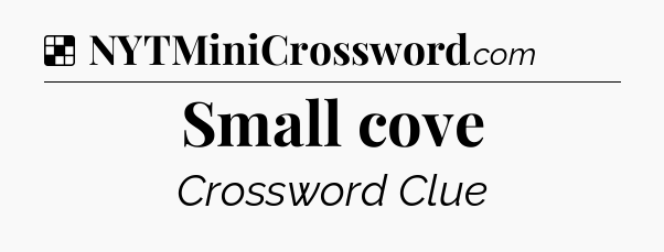 Solution: Small cove - NYT Crossword