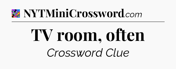 TV room, often Crossword Clue