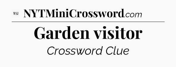 Garden visitor - WSJ Crossword