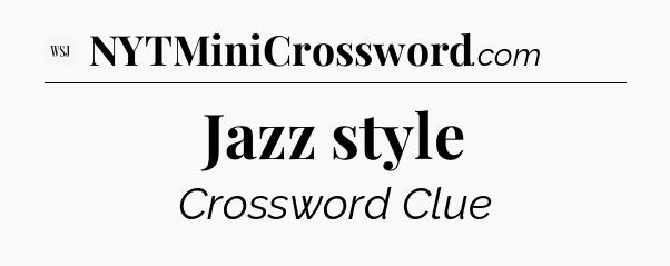 Jazz style - WSJ Crossword