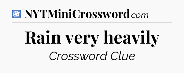 Rain very heavily Puzzle Page Crossword Clue