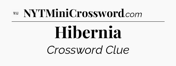 Hibernia - WSJ Crossword