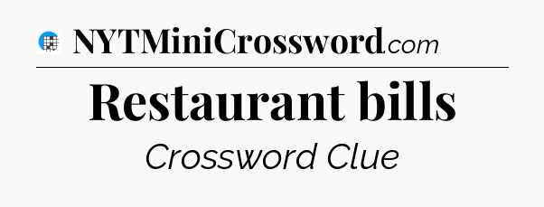 Restaurant bills Crossword Clue