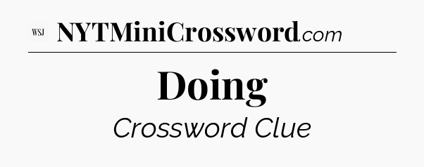 Doing - WSJ Crossword