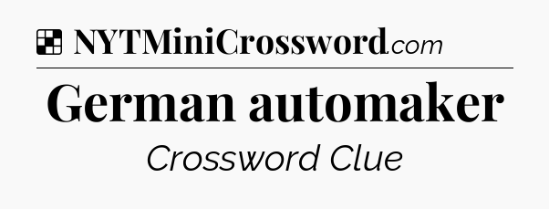 Solution: German automaker - NYT Crossword