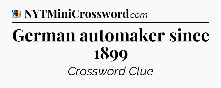 German automaker since 1899 Crossword Clue