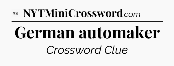 German automaker - WSJ Crossword