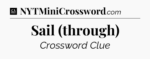 Sail (through) - LA Times Crossword