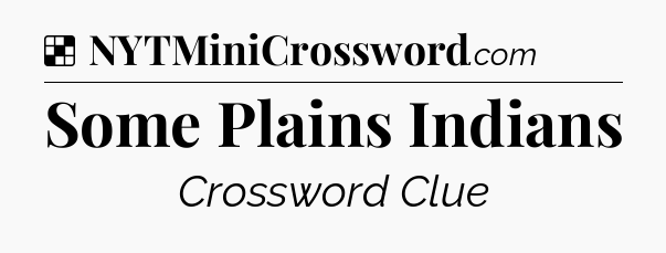 Solution: Some Plains Indians - NYT Crossword