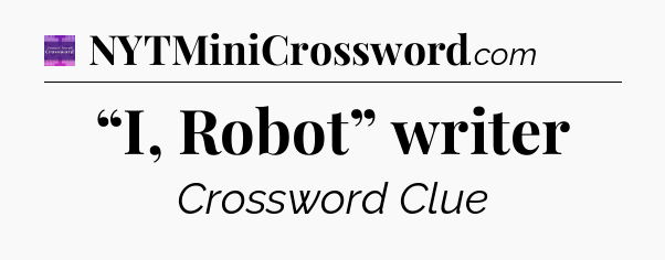 “I, Robot” writer - Thomas Joseph Crossword