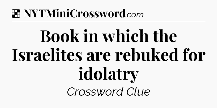 Solution: Book in which the Israelites are rebuked for idolatry - NYT Crossword