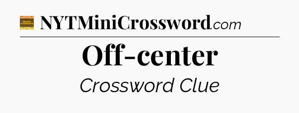 Off-center - Eugene Sheffer Crossword