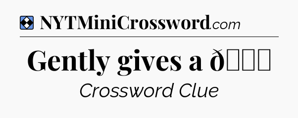 Solution: Gently gives a 👉 - NYT Mini Crossword
