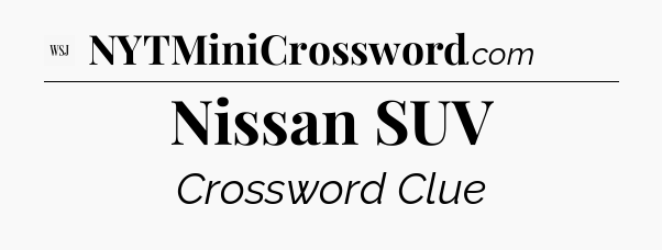 Nissan SUV - WSJ Crossword