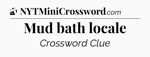 Mud bath locale - Daily Themed Classic Crossword