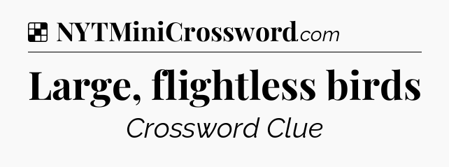 Solution: Large, flightless birds - NYT Crossword