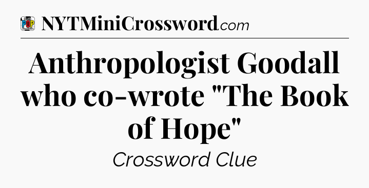 Anthropologist Goodall who co-wrote 