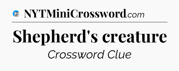 Shepherd's creature Crossword Clue