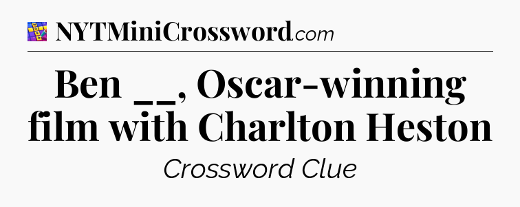 Ben __, Oscar-winning film with Charlton Heston Codycross