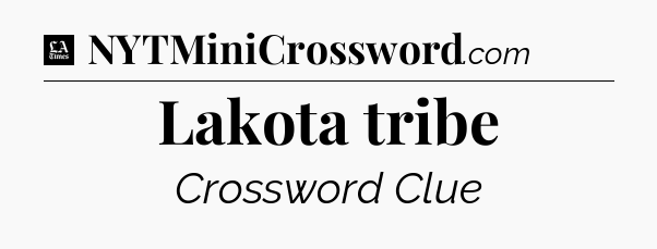 Lakota tribe - LA Times Crossword