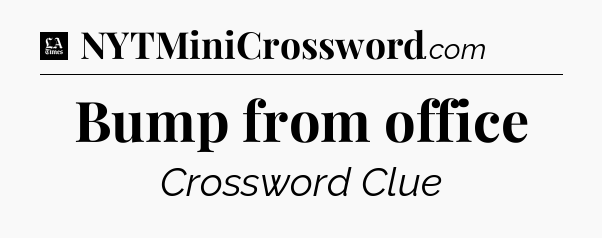 Bump from office - LA Times Crossword