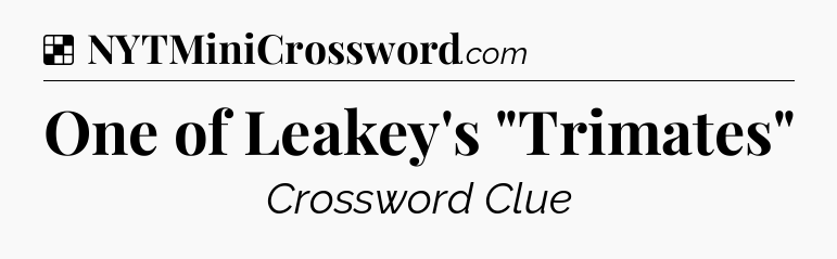 Solution: One of Leakey's 