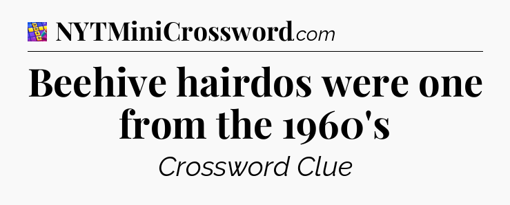 Beehive hairdos were one from the 1960's Codycross