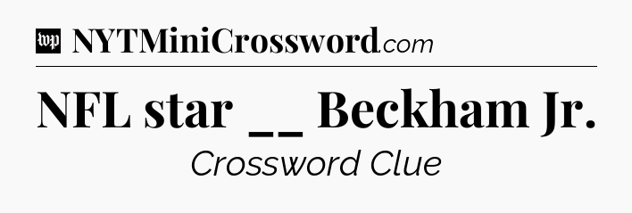 NFL star __ Beckham Jr Crossword Clue