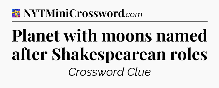 Planet with moons named after Shakespearean roles Codycross