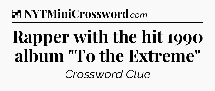 Solution: Rapper with the hit 1990 album 