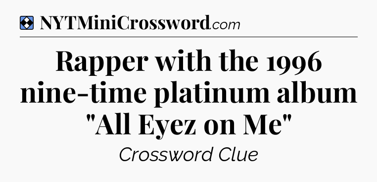 Solution: Rapper with the 1996 nine-time platinum album 
