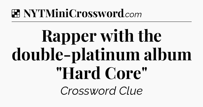 Solution: Rapper with the double-platinum album 