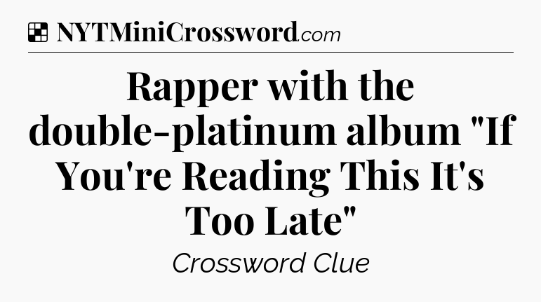 Solution: Rapper with the double-platinum album 